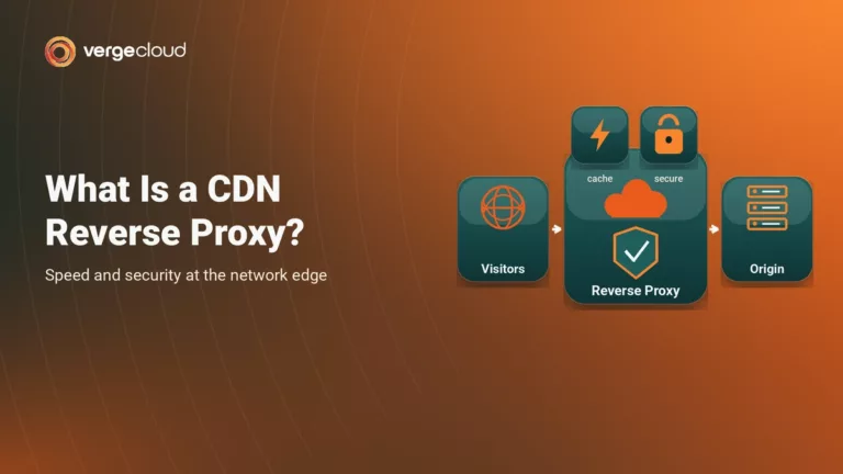 What Is a CDN Reverse Proxy?